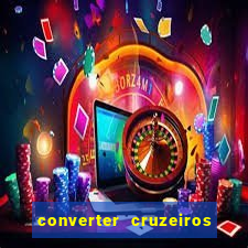 converter cruzeiros para real